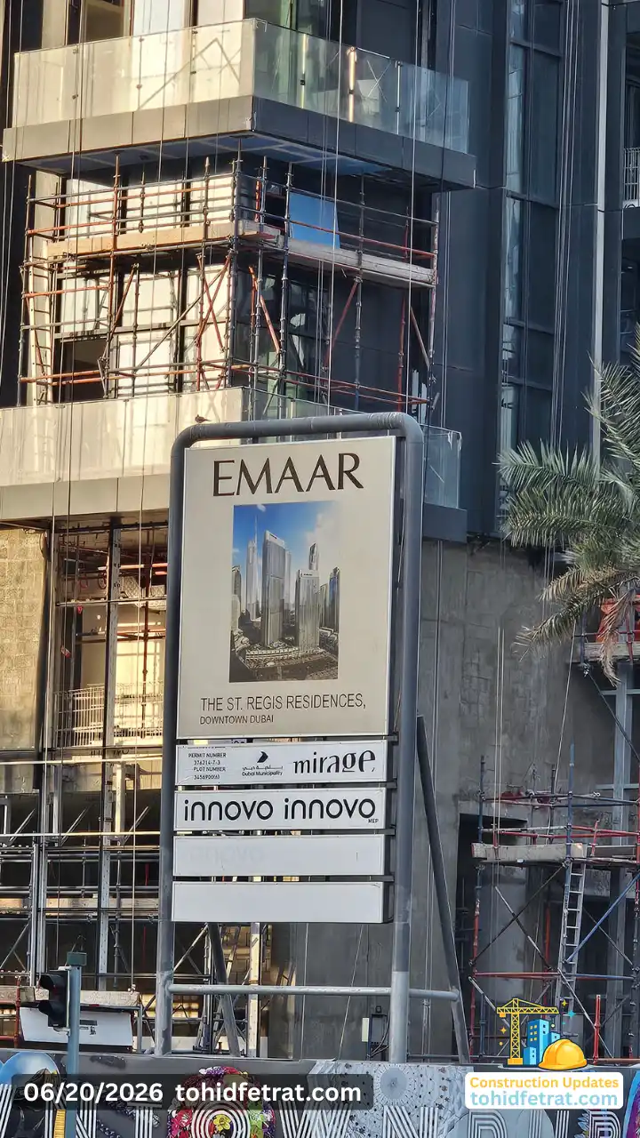 The St. Regis Residences Downtown Dubai project signage and active construction works during the 20 June 2026 construction update Captured by Tohid Fetrat